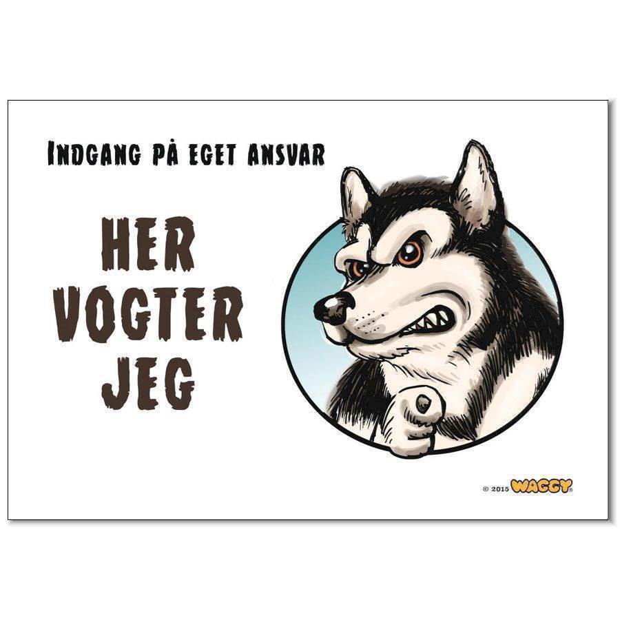 Waggy  Her Vogter Jeg  Skilt  Alaskan Malamute